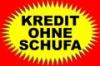 KREDITE  OHNE  SCHUFA    