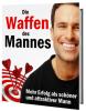 Die Waffen des Mannes - Mehr Erfolg als schöner und attraktiver Mann