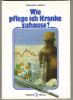 Gerhard Leibold   -  Wie pflege ich Kranke zuhause?